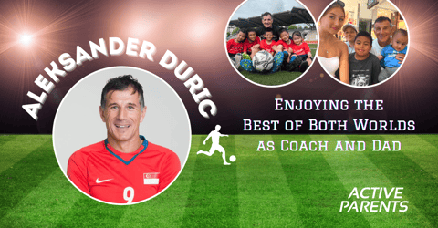 Aleksander Duric - Enjoying the Best of Both Worlds as Coach and Dad