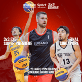 3x3. EXE SUPER PREMIER FINAL SINGAPORE