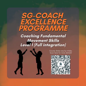 Event for SG-Coach Excellence Programme Coaching Fundamental Movement Skills Level One (Full Integration)
