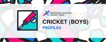 National School Games 2023 | Cricket | Profiles