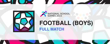 National School Games 2023 | Football Boys' A Division | Finals