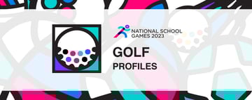 National School Games 2023 | Golf | Profiles