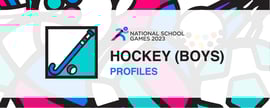 National School Games 2023 | Hockey | Profiles