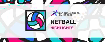 National School Games 2023 | Netball Girls' B Division | Highlights