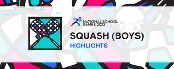 National School Games 2023 | Squash Boys' A Division | Highlights