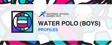 National School Games 2023 | Water Polo | Profile