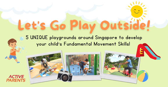 Let’s Go Play Outside! - 5 Unique Playgrounds around Singapore to Train Your Child’s Fundamental Movement Skills