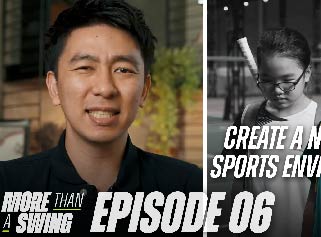 More Than A Swing - Ep 6 - How to create a nurturing environment for our athletes in Singapore.