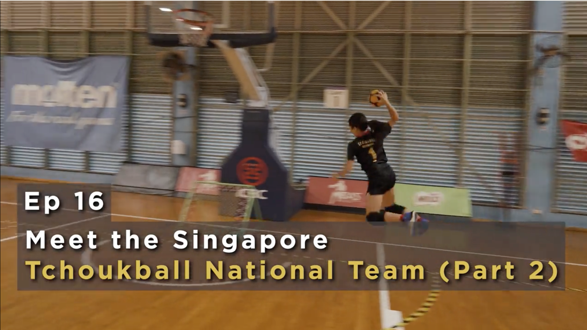 Tchoukball in Singapore - Ep 16 - Meet the Singapore Tchoukball National Team (Part 2)